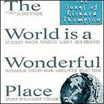 The World Is a Wonderful Place: The Songs of Richard Thompson