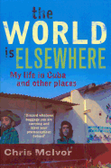 The World is Elsewhere: My Life in Cuba and Other Places