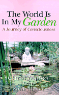 The World is in My Garden: A Journey of Consciousness