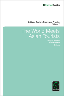 The World Meets Asian Tourists - Jafari, Jafar (Editor), and Cai, Liping A (Editor), and Pearce, Philip L (Editor)