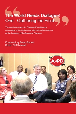 The World Needs Dialogue!: One: Gathering the Field - Garrett, Peter (Director), and Penwell, Cliff (Editor)