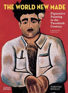 The World New Made: Figurative Painting in the Twentieth Century