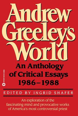 The World of Andrew Greeley - Shafer, Ingrid (Editor), and Shafer, Angrid (Editor)