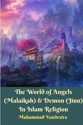 The World of Angels (Malaikah) and Demon (Jinn) In Islam Religion - Vandestra, Muhammad