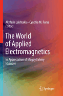 The World of Applied Electromagnetics: In Appreciation of Magdy Fahmy Iskander