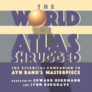 The World of Atlas Shrugged: The Essential Companion to Ayn Rand's Masterpiece