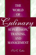 The World of Culinary Supervision, Training, and Management - Cullen, Noel C