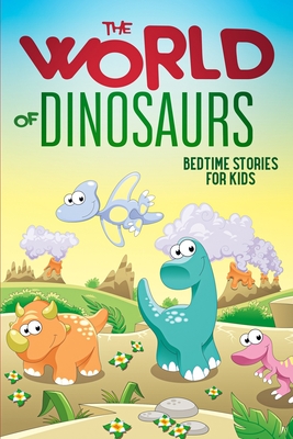 The World of Dinosaurs: Bedtime Stories for Kids - Doll, Sarah