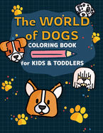 The World of Dogs - Coloring Book for Toddlers: A Kids Coloring Book to Learn Them about Dog Breeds 50 Different Breeds Coloring Book for Kids Ages 2-4, 4-8