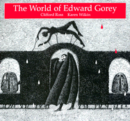 The World of Edward Gorey - Ross, Clifford, and Wilkin, Karen