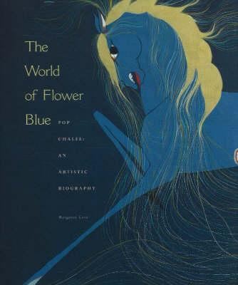 The World of Flower Blue: Pop Chalee: An Artistic Biography: Pop Chalee: An Artistic Biography - Cesa, Margaret