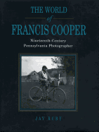 The World of Francis Cooper: Nineteenth-Century Pennsylvania Photographer