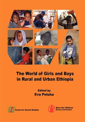 The World of Girls and Boys in Rural and Urban Ethiopia - Poluha, Eva