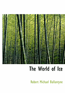 The World of Ice