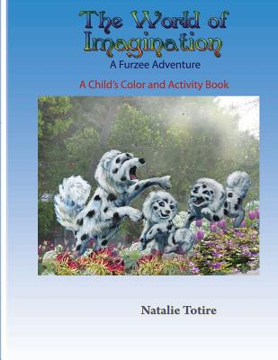The World of Imagination: A Furzee Adventure - Totire, Natalie J
