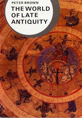 The World of Late Antiquity - Brown, Peter, Dr., and Barraclough, Geoffrey (Editor)