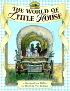 The World of Little House - Collins, Carolyn Strom, and Eriksson, Christina Wyss