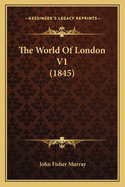 The World Of London V1 (1845)