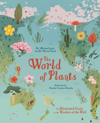 The World of Plants: An Illustrated Guide to the Wonders of the Wild - Leach, Michael, Dr., and Lland, Meriel, Dr.