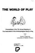 The World of Play: Proceedings of the 7th Annual Meeting of the Association of the Anthropological Study of Play