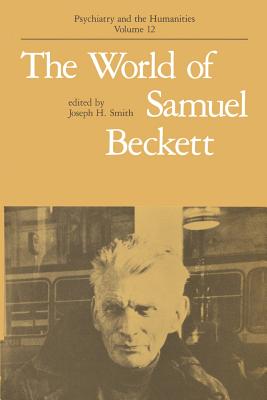 The World of Samuel Beckett - Smith, Joseph H, Professor, M.D. (Editor), and Smith, Joseph H (Introduction by)