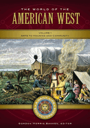 The World of the American West: A Daily Life Encyclopedia [2 volumes]
