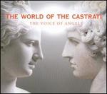The World of the Castrati: The Voice of Angels