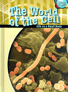 The World of the Cell: Life on a Small Scale