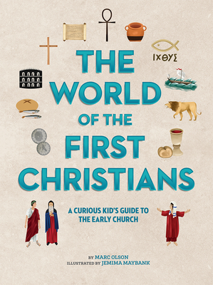 The World of the First Christians: A Curious Kid's Guide to the Early Church - Olson, Marc