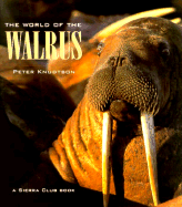 The World of the Walrus - Sierra Club Books, and Knudtson, Peter