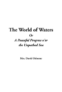 The World of Waters or a Peaceful Progress O'Er the Unpathed Sea