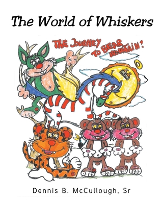 The World of Whiskers - McCullough, Dennis B, Sr.