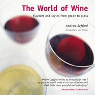 The World of Wine: Flavours and Styles from Grape to Glass - Jefford, Andrew