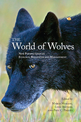 The World of Wolves: New Perspectives on Ecology, Behaviour, and Management - Musiani, Marco (Editor), and Boitani, Luigi (Editor), and Paquet, Paul (Editor)