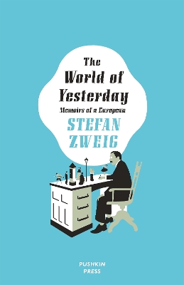 The World of Yesterday: Memoirs of a European - Zweig, Stefan, and Bell, Anthea (Translated by)