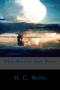 The World Set Free - Wells, H G