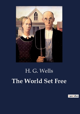 The World Set Free - Wells, H G