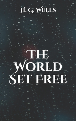 The World Set Free by H.G. Wells