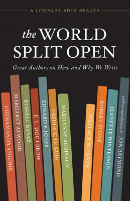 The World Split Open: Great Authors on How and Why We Write - Atwood, Margaret, and Banks, Russell, and Le Guin, Ursula K
