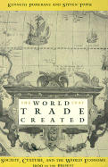The World That Trade Created: Culture, Society and the World Economy, 1400-1918 - Pomeranz, Kenneth, and Topik, Steven