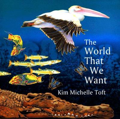 The World That We Want - Toft, Kim Michelle