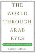 The World Through Arab Eyes: Arab Public Opinion and the Reshaping of the Middle East