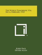 The World Tomorrow, V16, No. 6, February, 1933