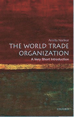 The World Trade Organization: A Very Short Introduction - Narlikar, Amrita