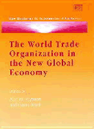 The World Trade Organization in the New Global Economy: Trade and Investment Issues in the New Millennium Round - Rugman, Alan M (Editor), and Boyd, Gavin (Editor)
