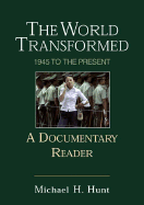 The World Transformed: 1945 to the Present: A Documentary Reader