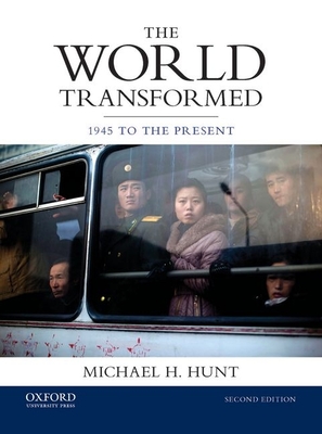 The World Transformed: 1945 to the Present - Hunt, Michael H