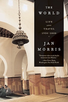 The World: Travels 1950-2000 - Morris, Jan