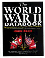 The World War II Databook: The Essential Facts and Figures for All the Combatants - Ellis, John