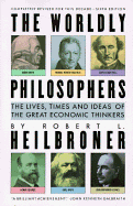 The Worldly Philosophers: The Lives, Times, and Ideas of the Great Economic Thinkers